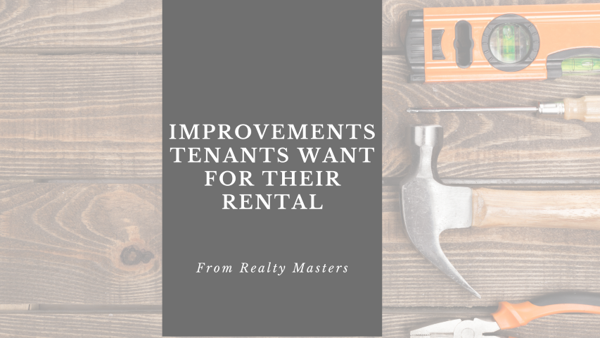 Improvements Tenants Want for Their Rental Property